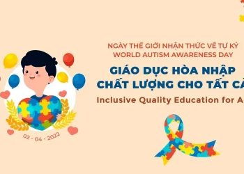 Ngày Thế giới Nhận thức về Tự kỷ: Lan tỏa yêu thương và thấu hiểu. 
